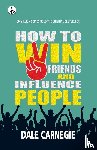 Carnegie D - How to Win Friends and Influence People