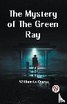 Le Queux, William - The Mystery of the Green Ray