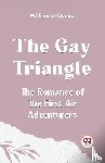 Le Queux William - The Gay Triangle The Romance of the First Air Adventurers