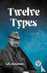 Chesterton, G K - TWELVE TYPES