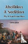 Colton, Calvin - Abolition a Sedition by a Northern Man