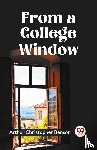 Christopher Benson, Arthur - FROM A COLLEGE WINDOW