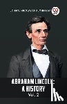 G Nicolay John, Hay, John - ABRAHAM LINCOLN Vol.2A HISTORY (Edition2023)