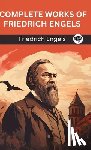 Engels, Friedrich, Original Thinkers Institute - Complete Works of Friedrich Engels (Grapevine edition)