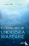 Srivastava, Abhir - The Evolution of Undersea Warfare
