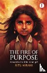 Hirani, Ritu - The Fire of Purpose