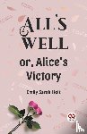 Holt, Emily Sarah - All's Well or, Alice's Victory