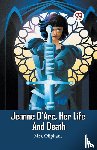 Mrs Oliphant - Jeanne D'Arc, Her Life And Death (Edition2023)