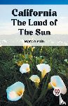 Austin, Mary - CALIFORNIA THE LAND OF THE SUN