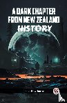 Hawthorne, James - A DARK CHAPTER FROM NEW ZEALAND HISTORY