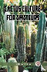 Watson, William - Cactus Culture for Amateurs