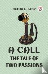 Hueffer, Ford Madox - A Call the Tale of Two Passions