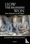 Bronkhorst, Johannes - How the Brahmins Won