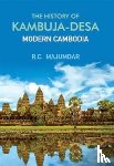 Majumdar, Ramesh Chandra - The History of Kambuja-Desa