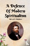 Wallace, Alfred R - A Defence Of Modern Spiritualism
