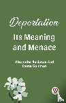 Berkman, Alexander, Goldman, Emma - Deportation Its Meaning And Menace