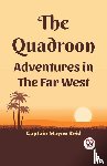 Reid, Captain Mayne - The Quadroon Adventures In The Far West
