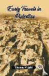 Wright, Thomas - Early Travels In Palestine