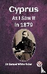 Baker, Sir Samuel White - CYPRUS AS I SAW IT IN 1879