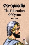 Xenophon - Cyropaedia The Education Of Cyrus