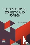 Carey, Henry Charles - The Slave Trade, Domestic And Foreign