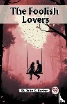 Ervine, St John G - The Foolish Lovers (Edition2023)
