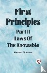 Spencer, Herbert - First Principles Part II Laws Of The Knowable