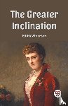 Wharton, Edith - The Greater Inclination