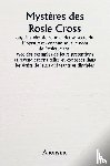 Anonyme - Mystères des Rosie Cross ou, l'histoire de cette curieuse secte du Moyen Âge, connue sous le nom de Rosicruciens, avec des exemples de leurs prétentions et revendications telles qu'exposées dans les écrits de leurs dirigeants et disciples.