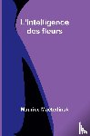 Maeterlinck, Maurice - L'intelligence des fleurs