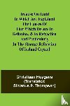 Huygens, Christiaan - Treatise on light In which are explained the causes of that which occurs in reflexion, & in refraction and particularly in the strange refraction of Iceland crystal