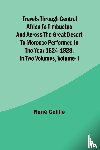 René Caillié - Travels through Central Africa to Timbuctoo and across the Great Desert to Morocco performed in the year 1824-1828, in Two Volumes, Vol. I