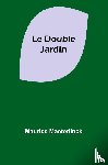 Maeterlinck, Maurice - Le Double Jardin