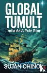 Chinoy, Sujan - Global Tumult: