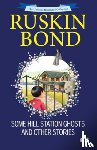 Bond, Ruskin - Some Hill Station Ghosts and Other Stories