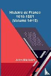 Michelet, Jules - Histoire de France 1618-1661 (Volume 14/19)