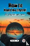 Sepharial - How to Read the CrystalOr, Crystal and Seer (Edition2023)