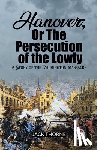 Thorne, Jack - Hanover; Or The Persecution of the Lowly A Story of the Wilmington Massacre