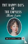 Saint-Amand, Imbert De - The Happy Days of the Empress Marie Louise (Edition2023)