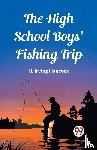Irving Hancock, H - The High School Boys' Fishing Trip