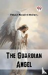 Wendell Holmes, Oliver - The Guardian Angel (Edition2023)