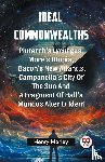 Henry Morley, Ed - Ideal Commonwealths PLUTARCH'S LYCURGUS, MORE'S UTOPIA, BACON'S NEW ATLANTIS, CAMPANELLA'S CITY OF THE SUN AND A FRAGMENT OF HALL'S MUNDUS ALTER ET IDEM