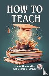 Norsworthy, Naomi, Strayer, George D. - How to Teach