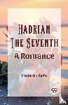 Rolfe, Frederick - Hadrian the Seventh A Romance