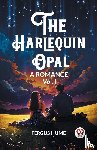 Hume, Fergus - The Harlequin Opal A Romance Vol. I