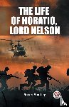 Southey, Robert - The Life of Horatio, Lord Nelson