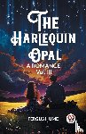 Hume, Fergus - The Harlequin Opal A Romance Vol. III
