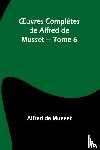 De Musset, Alfred - ¿uvres Complètes de Alfred de Musset - Tome 6