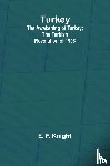 F. Knight, E. - Turkey; the Awakening of Turkey; the Turkish Revolution of 1908