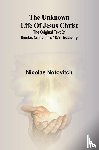Notovitch, Nicolas - The unknown life of Jesus Christ
